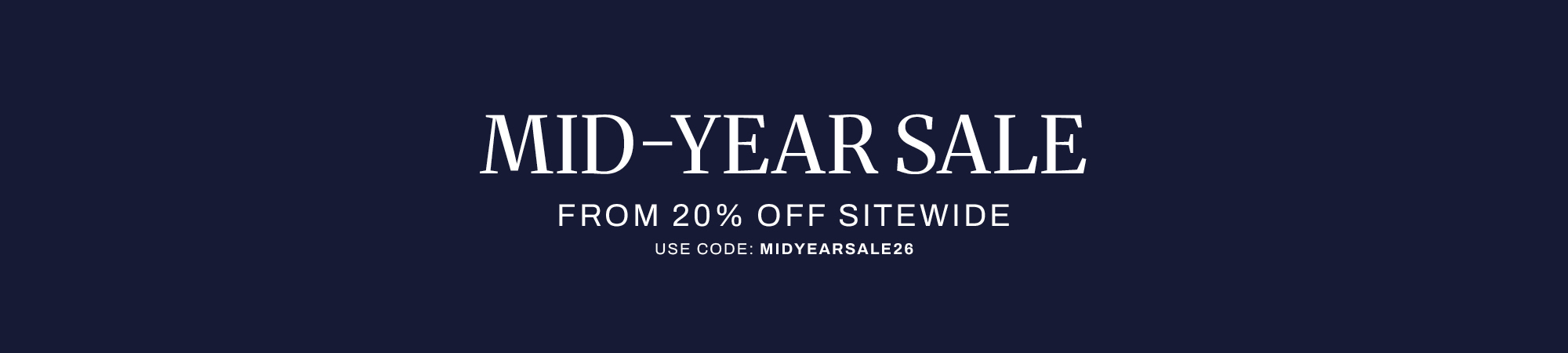 MID YEAR SALE | USE CODE: MIDYEARSALE26